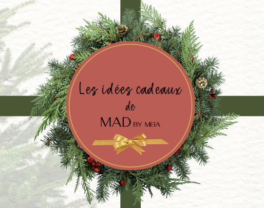 Noël 2023 : Les idées cadeaux de MAD by Meia